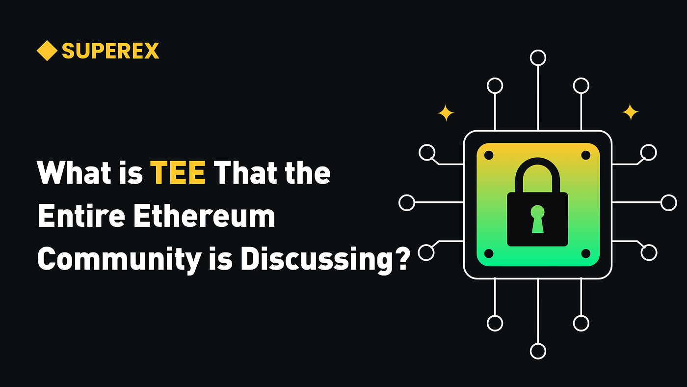Ethereum Community Debates TEE Technology: A Foundational Revolution in  Blockchain Privacy and Security | by SuperEx | Medium