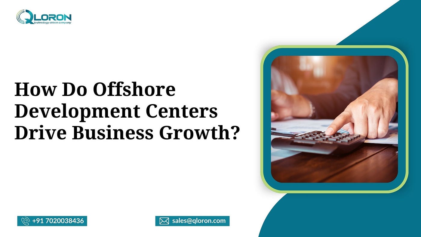 How Do Offshore Development Centers Drive Business Growth?