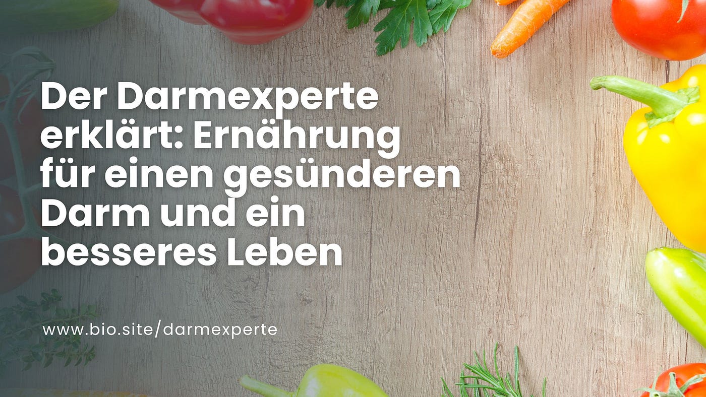 Der Darmexperte erklärt: Ernährung für einen gesünderen Darm und ein besseres Leben