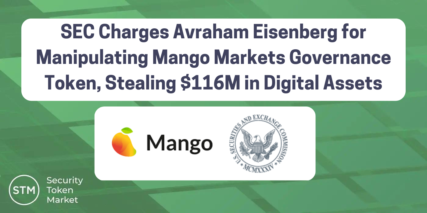 SEC Charges Avraham Eisenberg for Manipulating Mango Markets Governance  Token, Stealing $116M in Digital Assets | by Nick Steffen | Medium