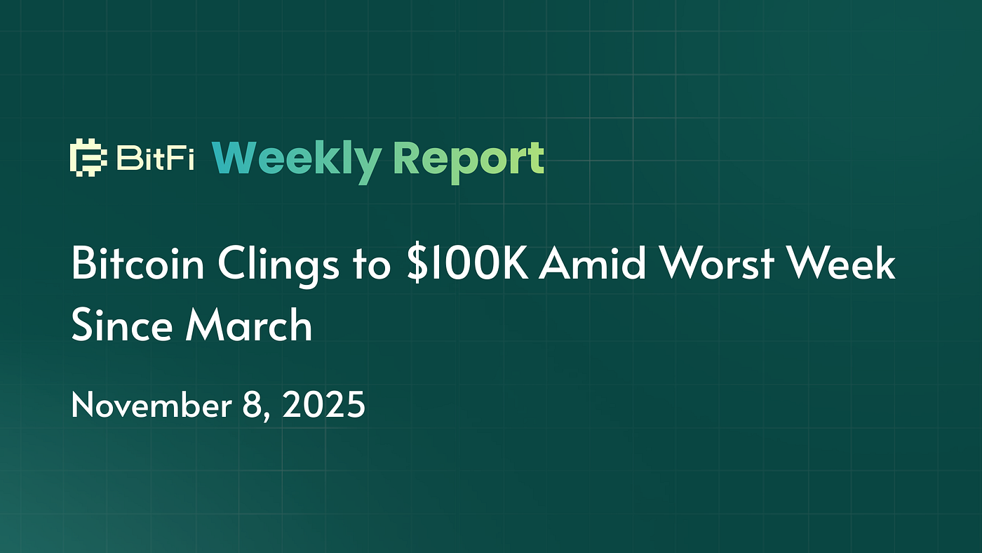 BitFi Weekly Report: Bitcoin Clings to $100K Amid Worst Week Since March