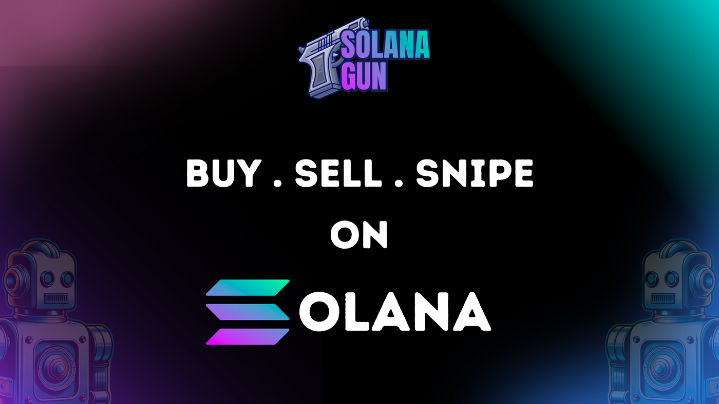 Introduction To Solana Gun. Bots have become a paradise for an… | by  SolanaGun | Medium