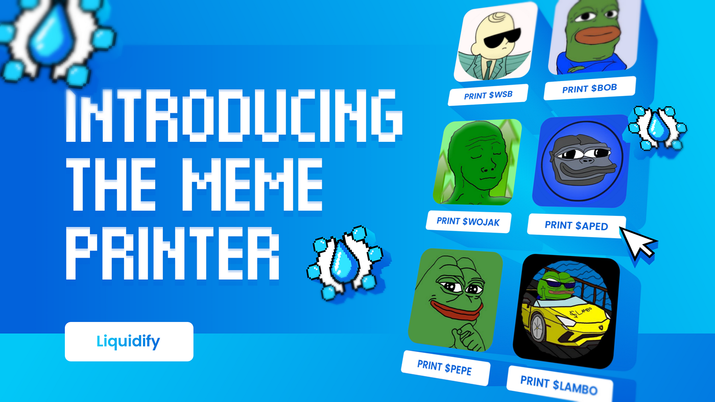 Introducing the Meme Printer. A new protocol has just landed on $ETH | by  Liquidify | Medium