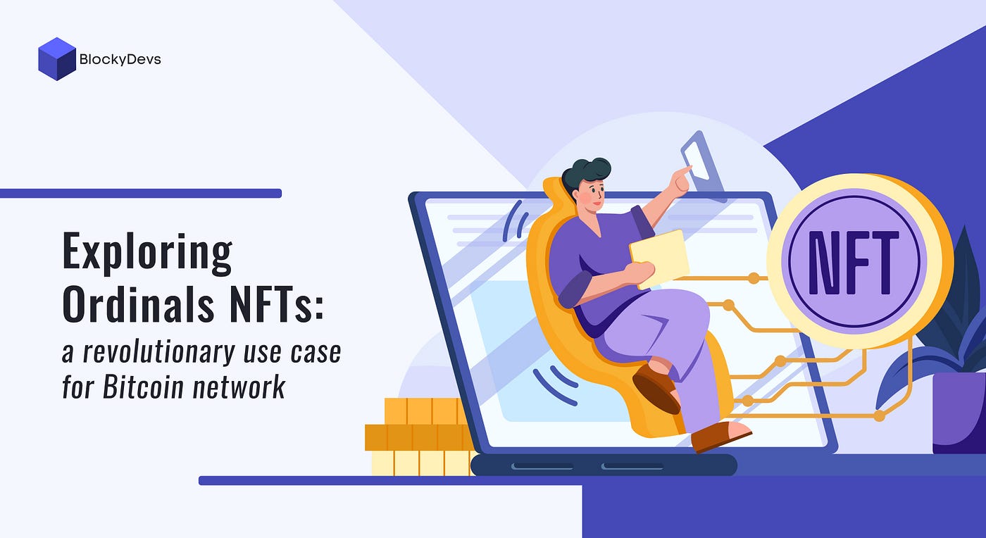 Exploring Ordinals NFTs: a revolutionary use case for Bitcoin network | by  BlockyDevs | Medium
