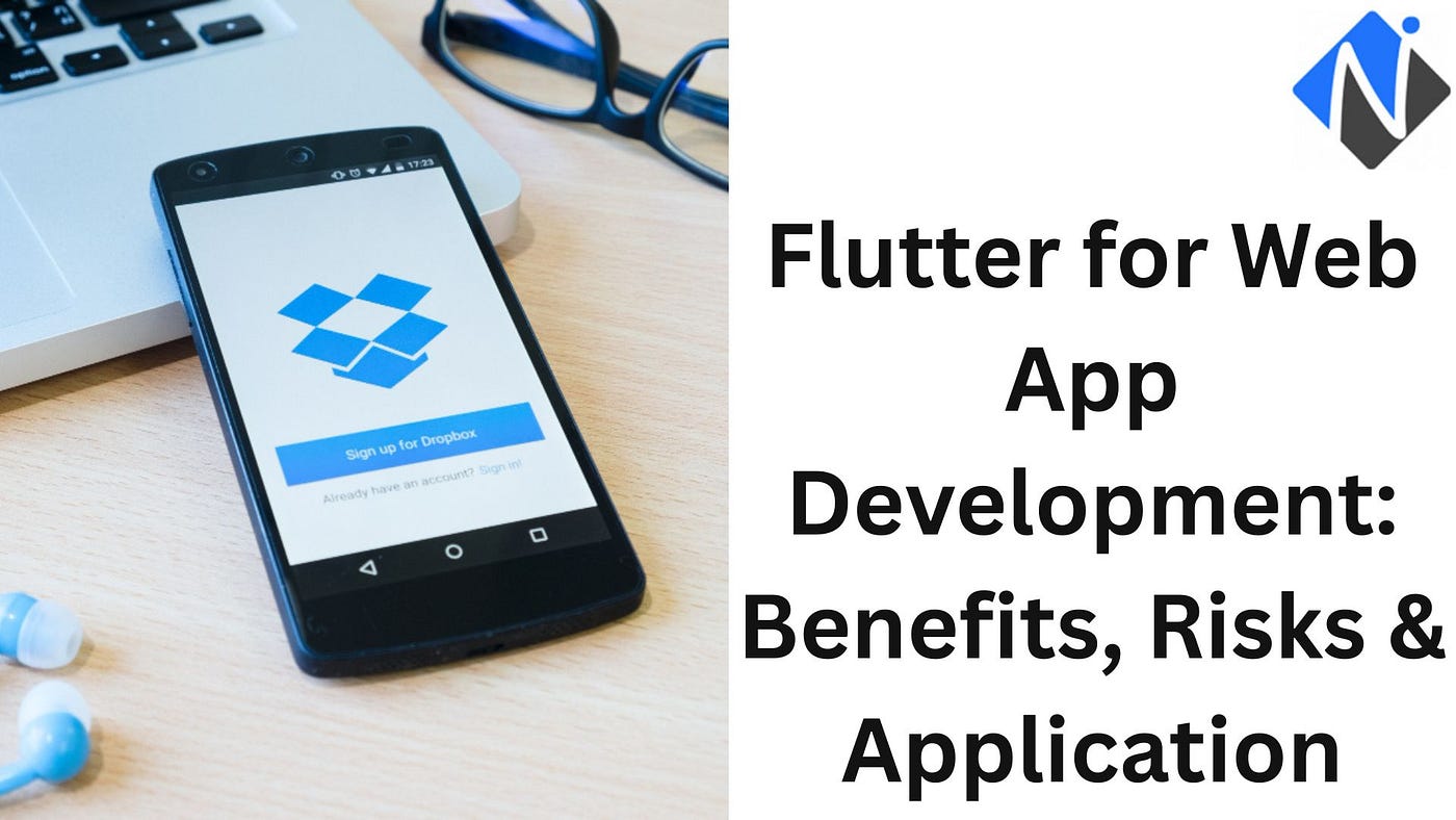 Flutter Web App Development: Benefits, Risks & Applications