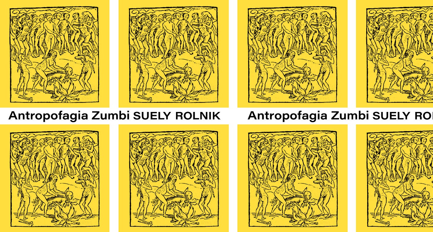 Antropofagia Zumbi — Suely Rolnik