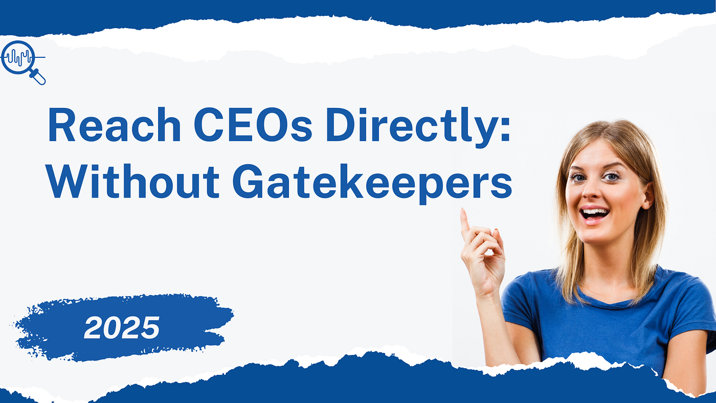 Reach CEOs Directly: Without Gatekeepers