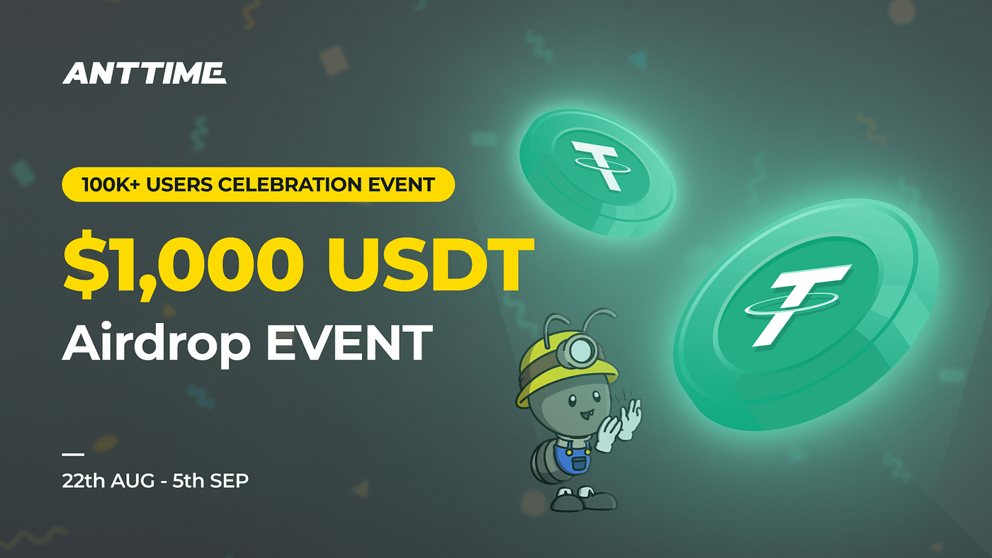 🌿ANTTIME $1,000 USDT AIRDROP 🔼 To celebrate ANTTIME App reaching 100,000+  TIMIES, we are running a AIRDROP Event for ANTTIME Community!! ⚡️ WHEN?  From 22th AUG to 5th SEP 🎁 REWARDS? Airdrop: Total… - Rouxy - Medium
