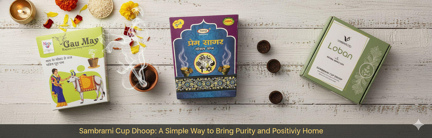 Sambhrani Cup Dhoop: A Simple Way to Bring Purity and Positivity Home