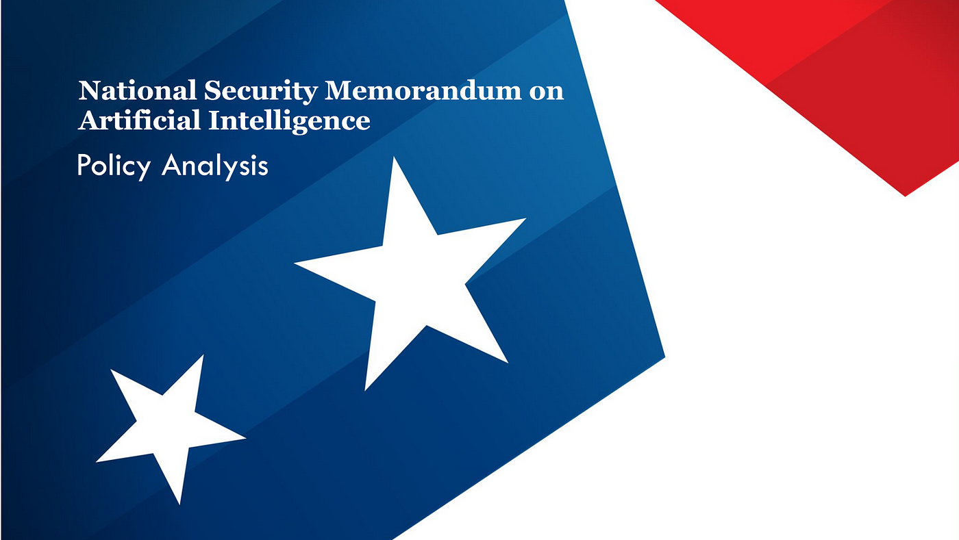 The First-Ever U.S. AI National Security Memorandum: A Policy Analysis | by  Maëva Ghonda | Oct, 2024 | Medium