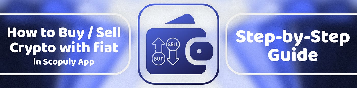 How to Buy / Sell Crypto with fiat in the Scopuly App