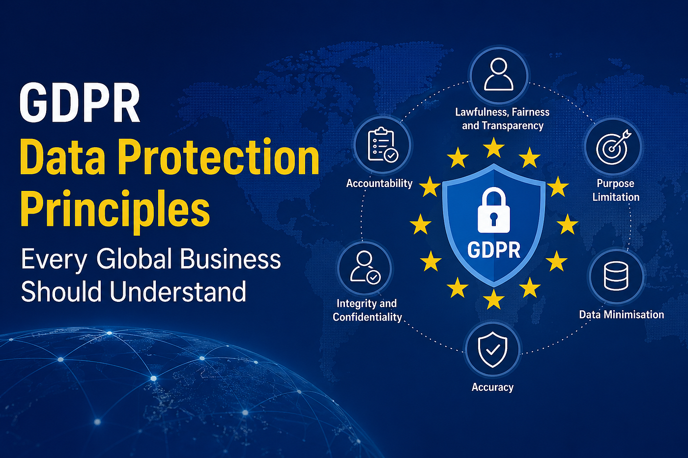 GDPR Data Protection Principles Every Global Business Should Understand
