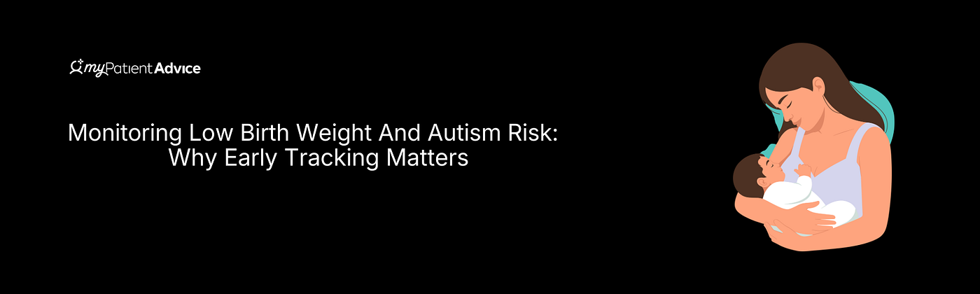 Monitoring Low Birth Weight and Autism Risk: Why Early Tracking Matters
