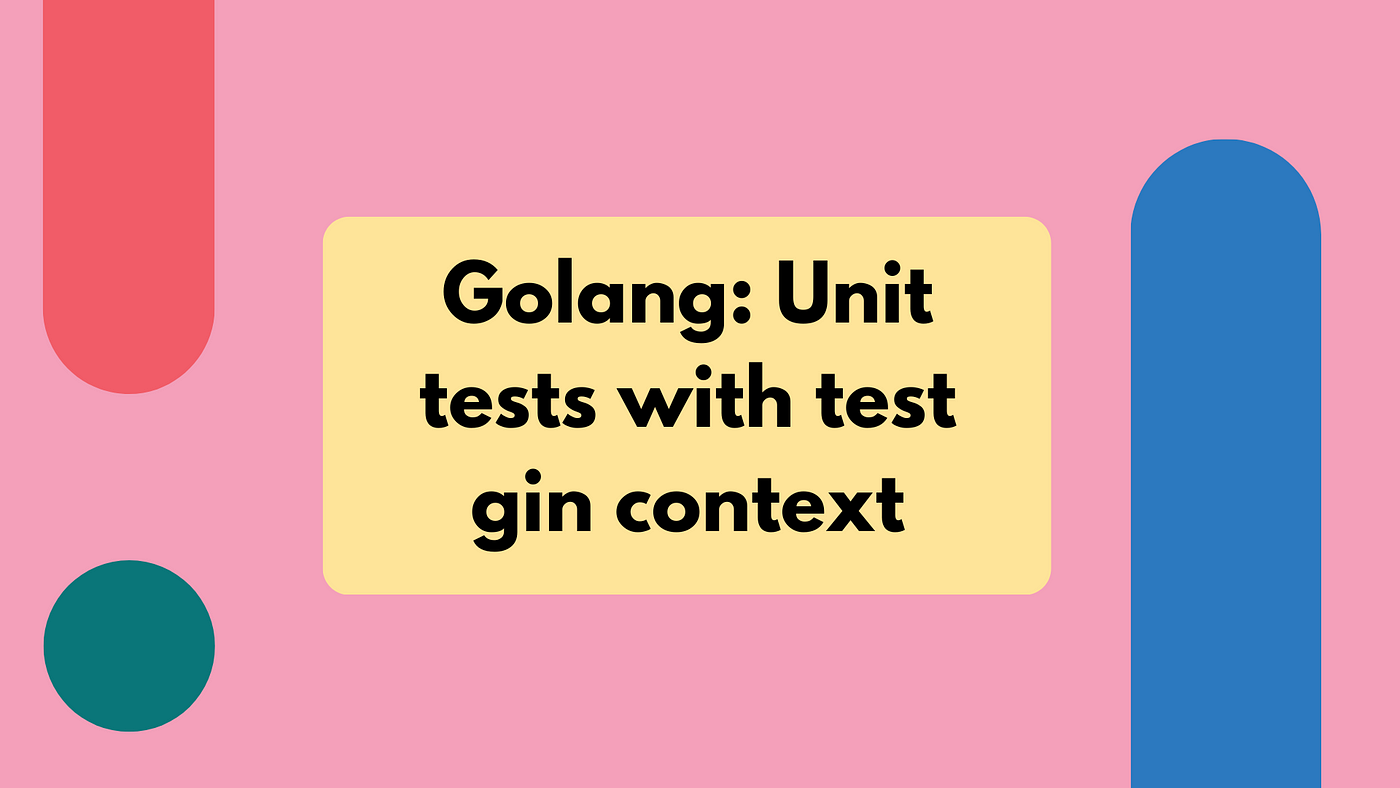 Golang: Unit tests with test gin context | by Nidhi D | Canopas