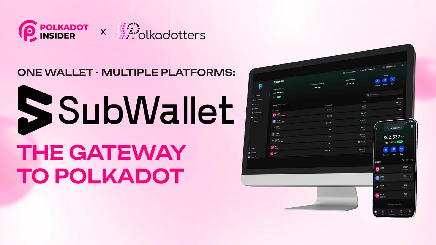 One Wallet, Multiple Platforms: SubWallet — The Gateway to Polkadot | by  Polkadotters | Kusama & Polkadot validators | Medium