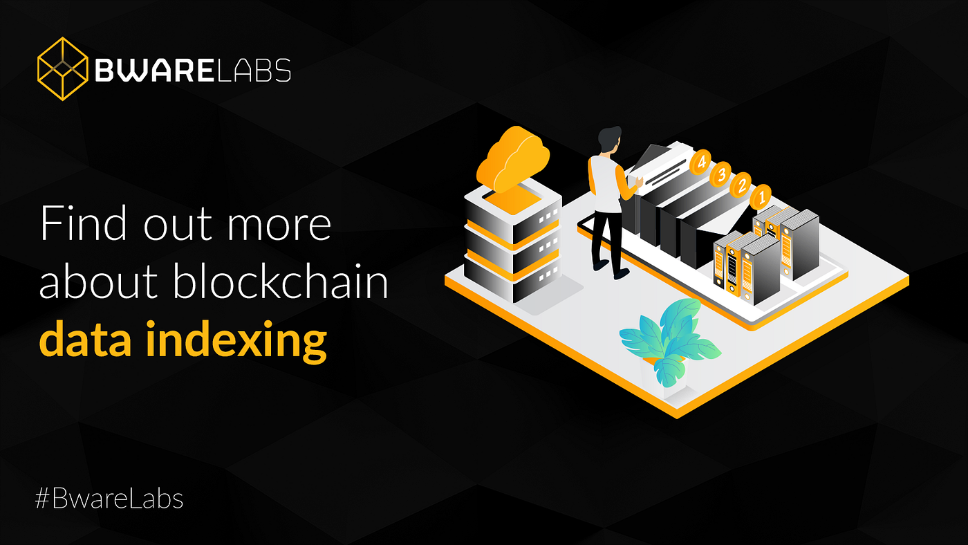What Is Blockchain Indexing and How Does It Work? | by BwareLabs | Bware  Labs | Medium