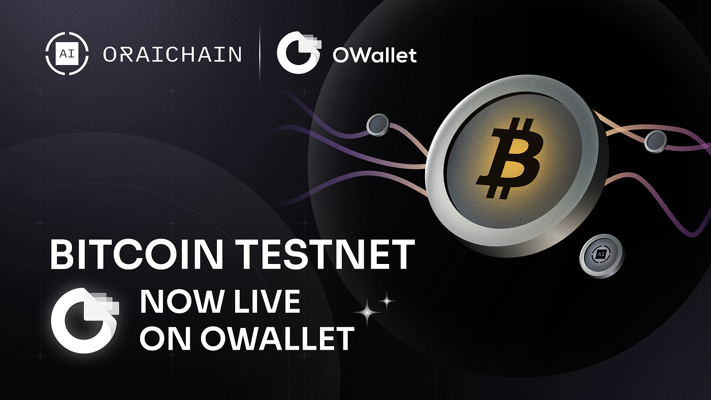 Bitcoin Testnet is Now Live on OWallet | by Oraichain Labs | Oraichain