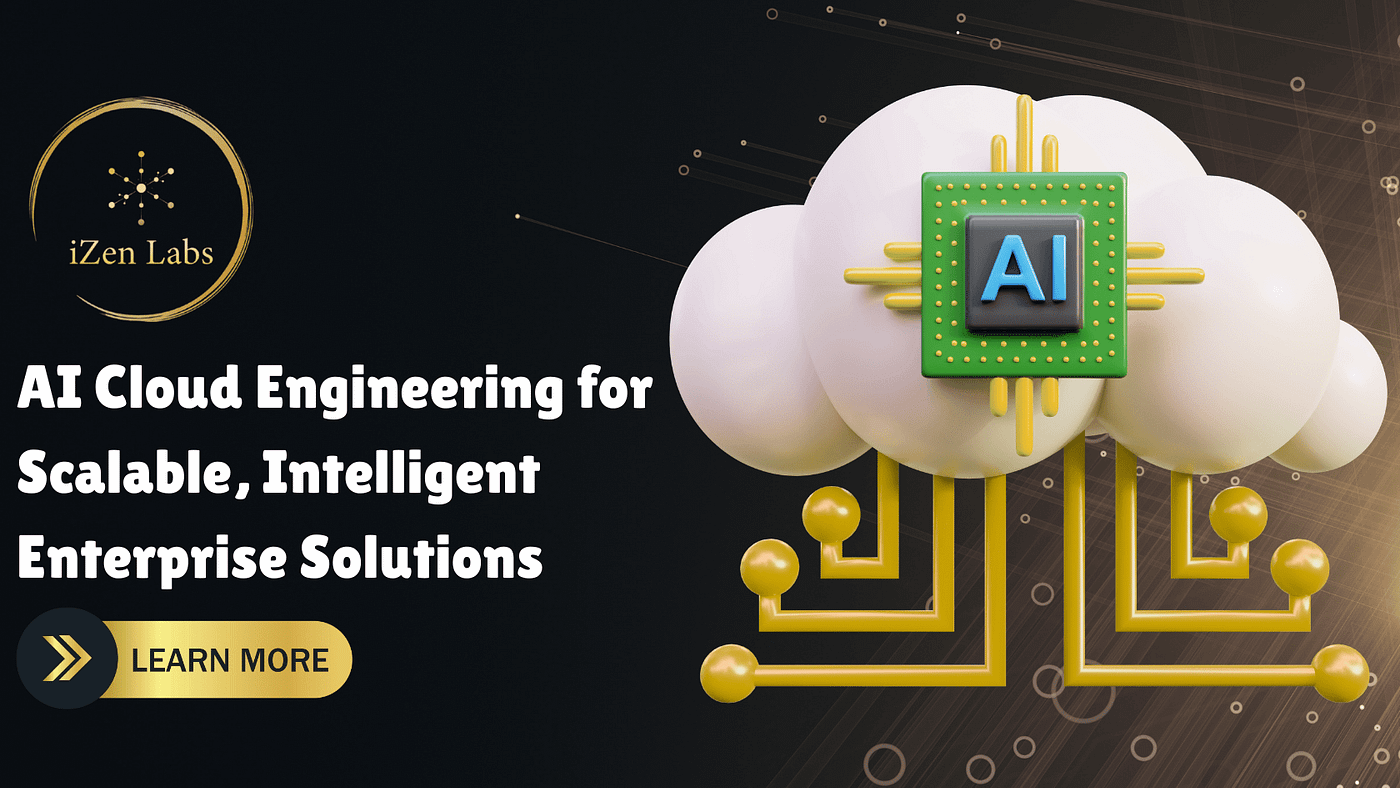 AI Cloud Engineering for Scalable, Intelligent Enterprise Solutions