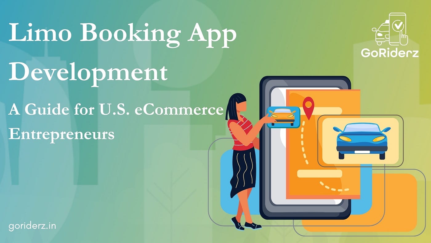 Title: Limo Booking App Development: A Guide for U.S. eCommerce Entrepreneurs