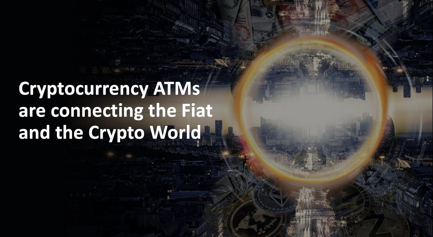 Cryptocurrency ATMs are connecting the Fiat and the Crypto World | by ACH  Worldwide Ltd | Medium