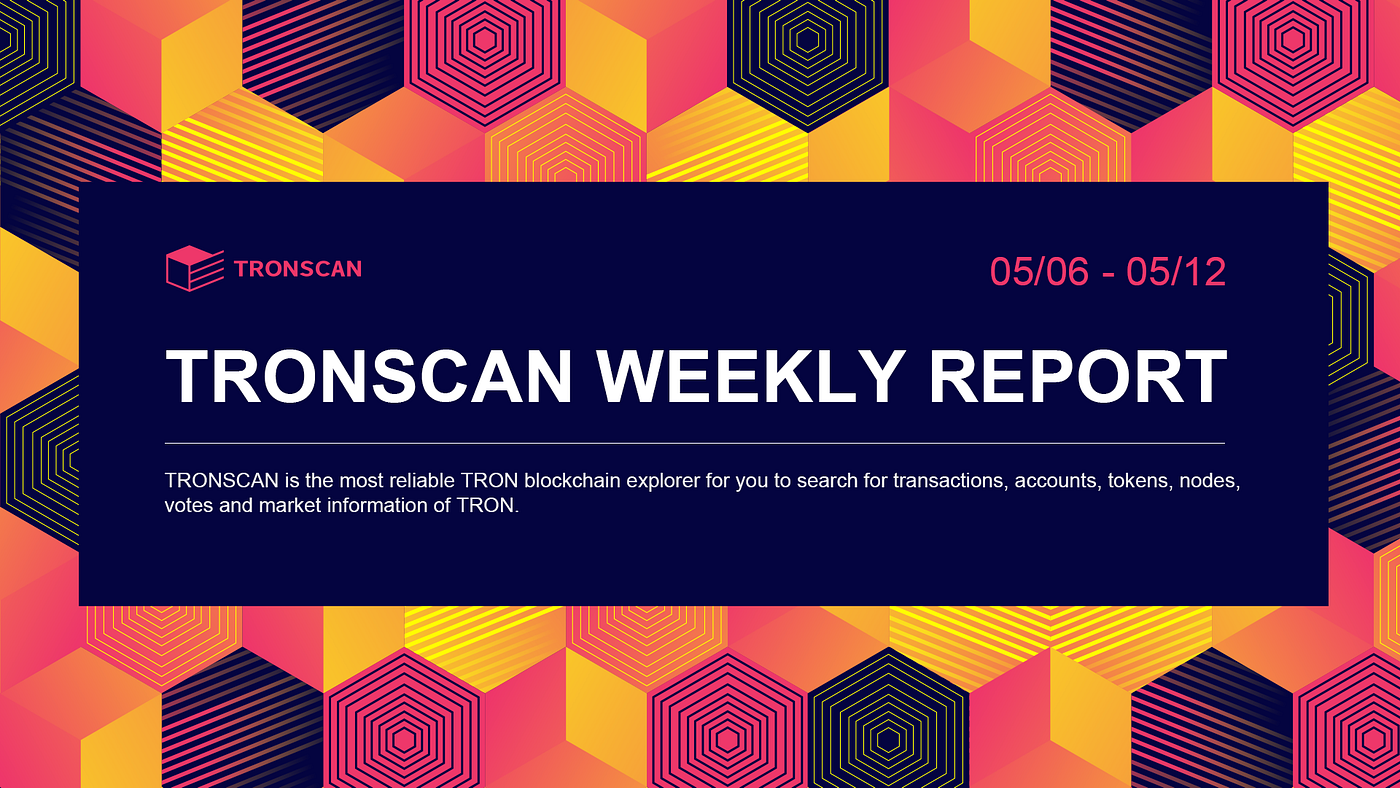 TRONSCAN Weekly Report | May.06–12 2019 | by TRONSCAN | Medium