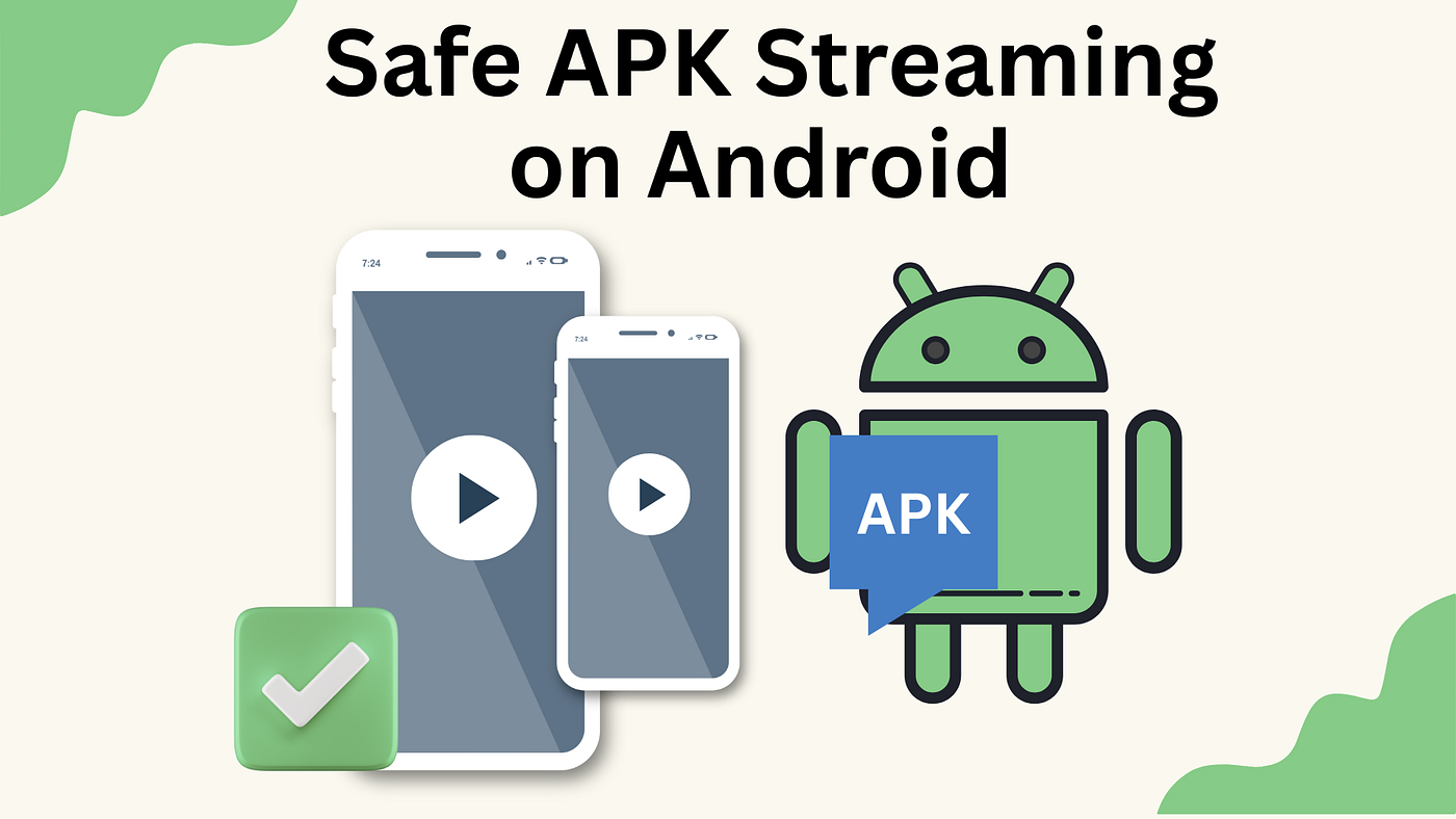 How to Safely Download and Use Streaming APKs on Android