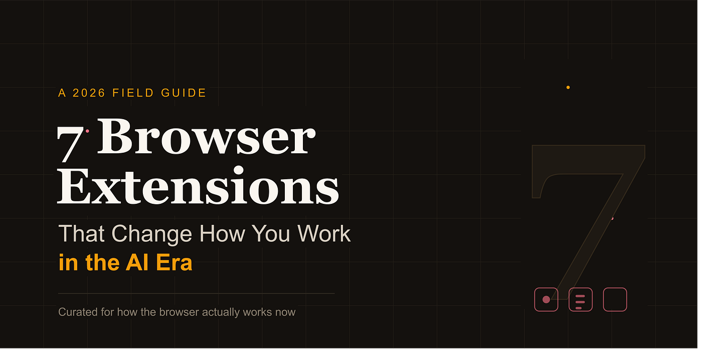 7 Browser Extensions That Change How You Work in the AI Era