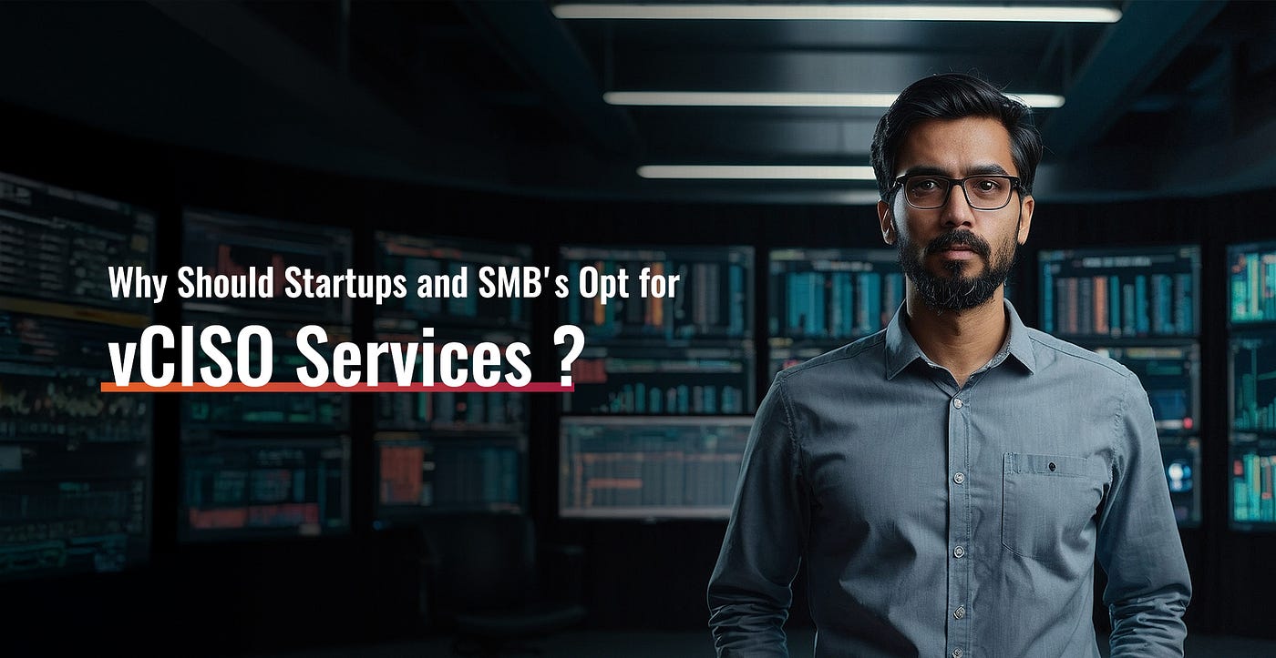 Why Should Startups and SMB’s Opt for VCISO Services?