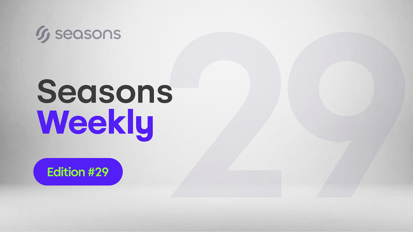 Seasons Weekly #29 | June 27, 2026 — July 3, 2026