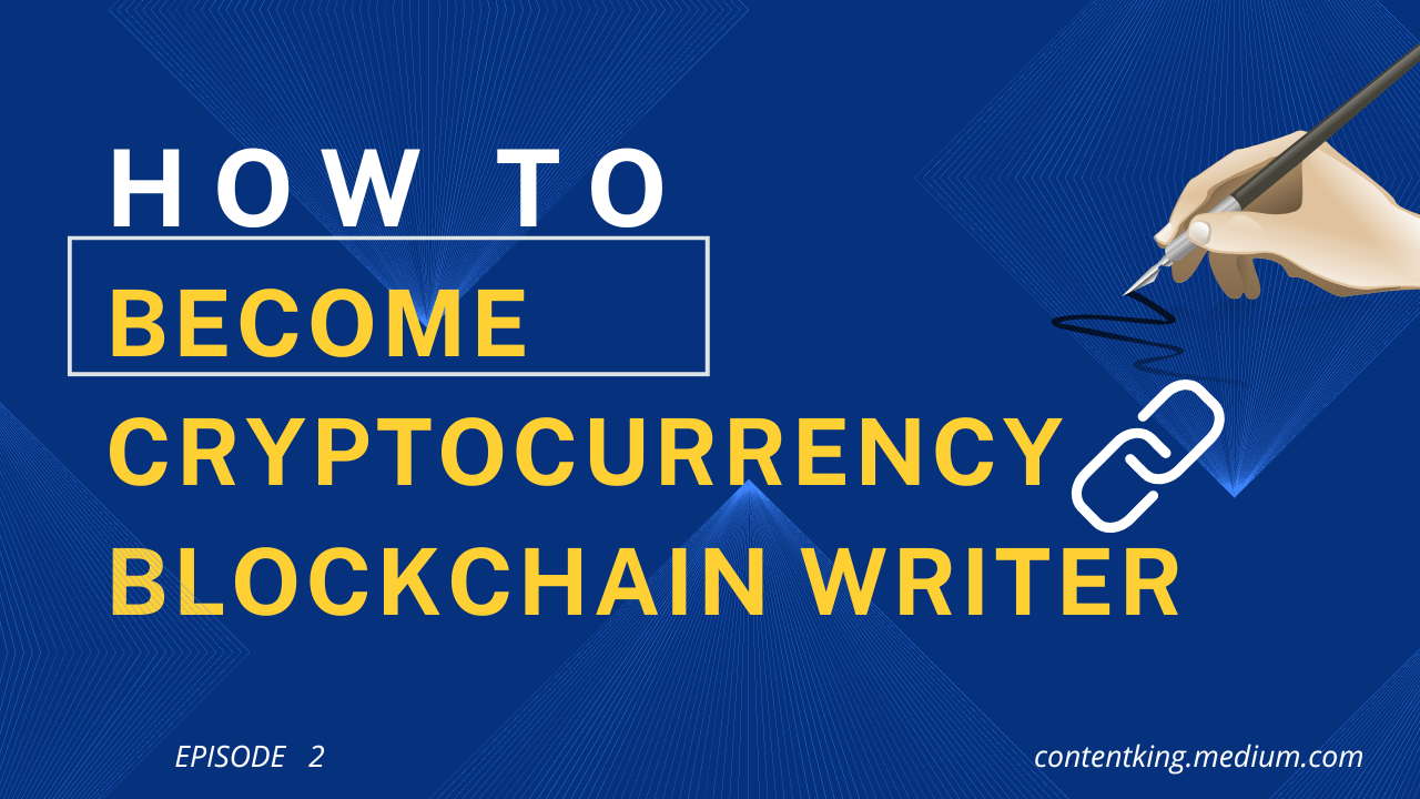 How to Become Cryptocurrency and Blockchain Writer: Get Crypto 