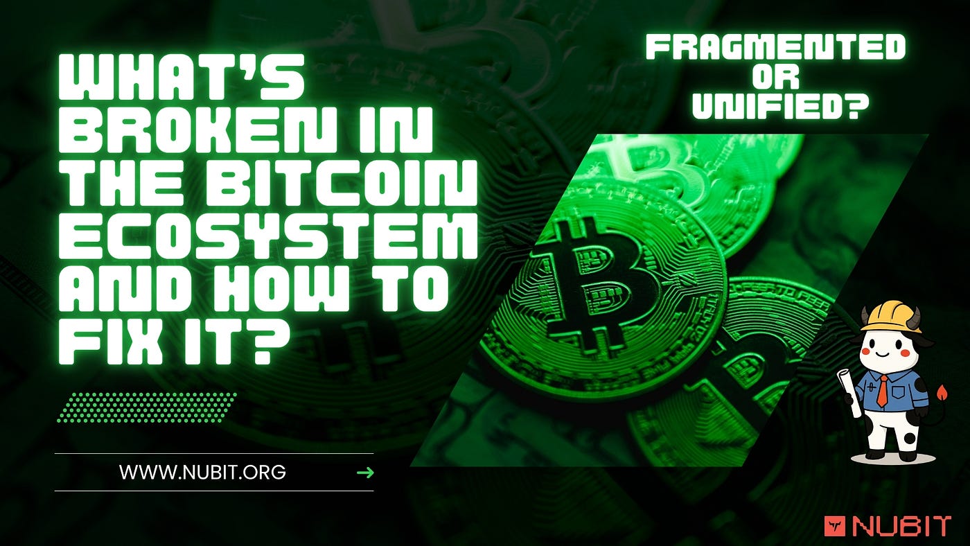Bitcoin’s Broken Promise: How Nubit Fixes Scalability, Speed, and Programmability