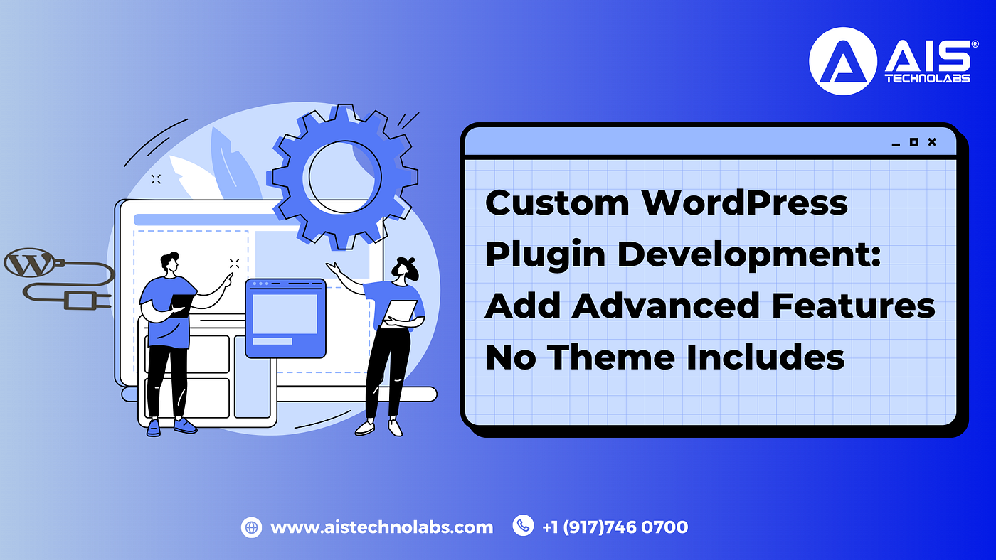 Custom WordPress Plugin Development: Add Advanced Features No Theme Includes