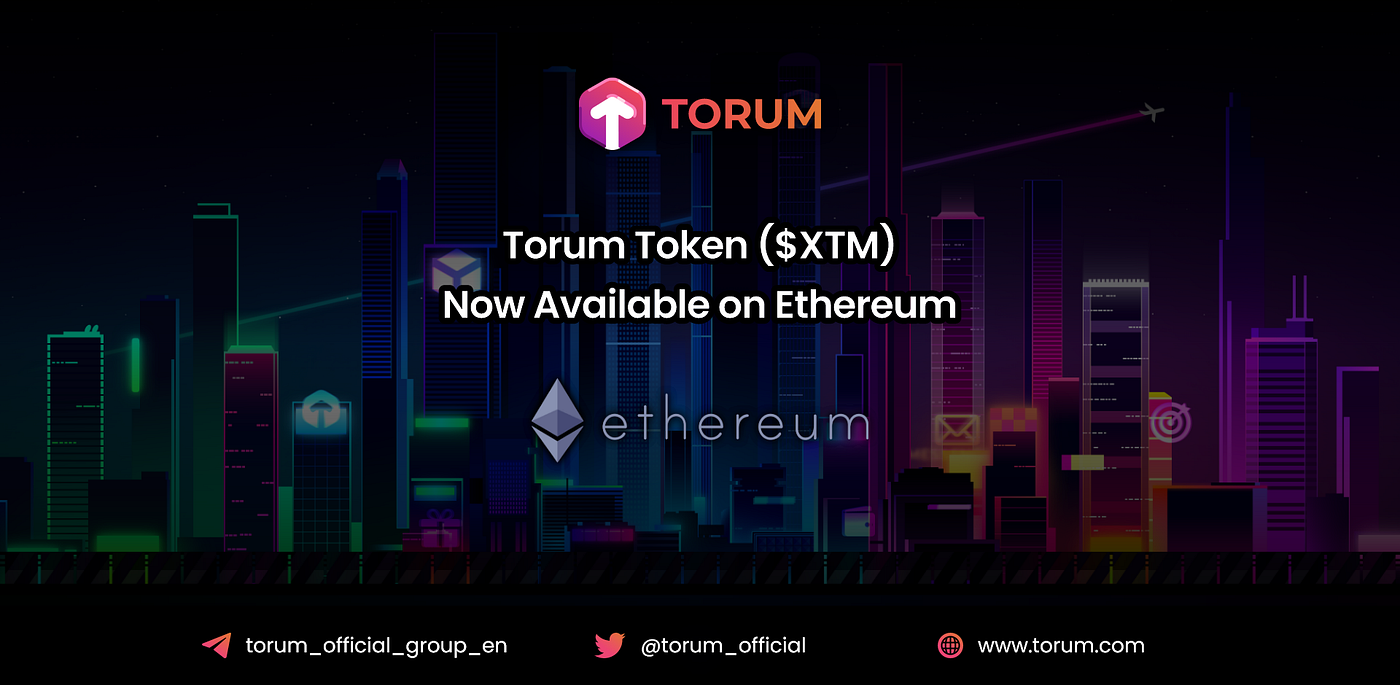 Torum (XTM) is now on Ethereum. $XTM, the native token of Torum is now… |  by Torum | torum.official | Medium
