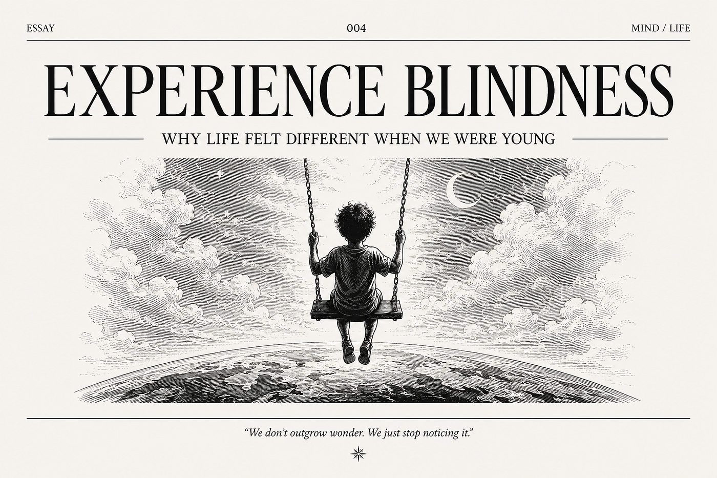 Experience Blindness: Why Childhood Felt More Alive