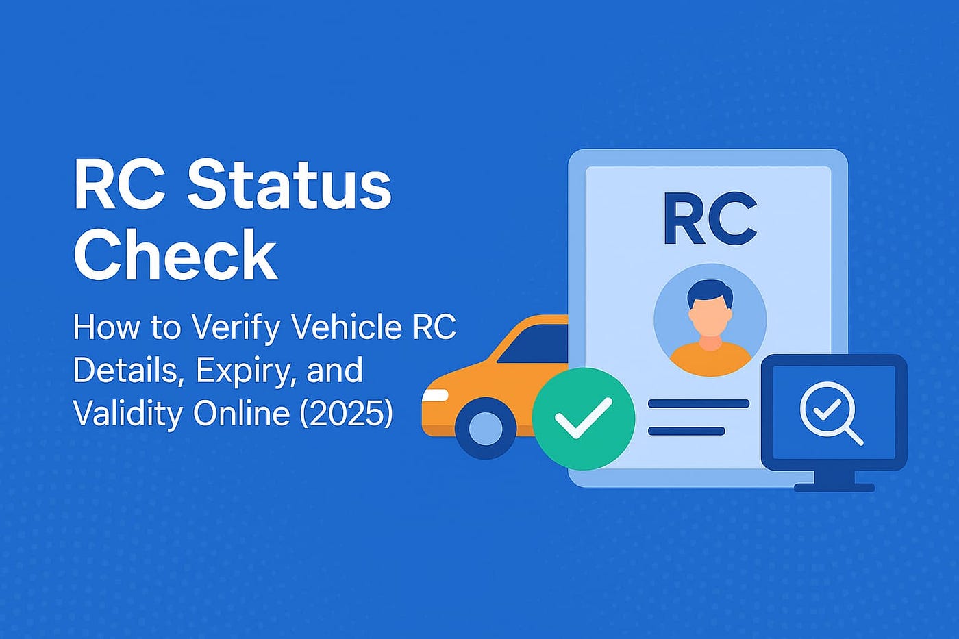 RC Status Check: How to Verify Vehicle RC Details, Expiry, and Validity Online (2025)