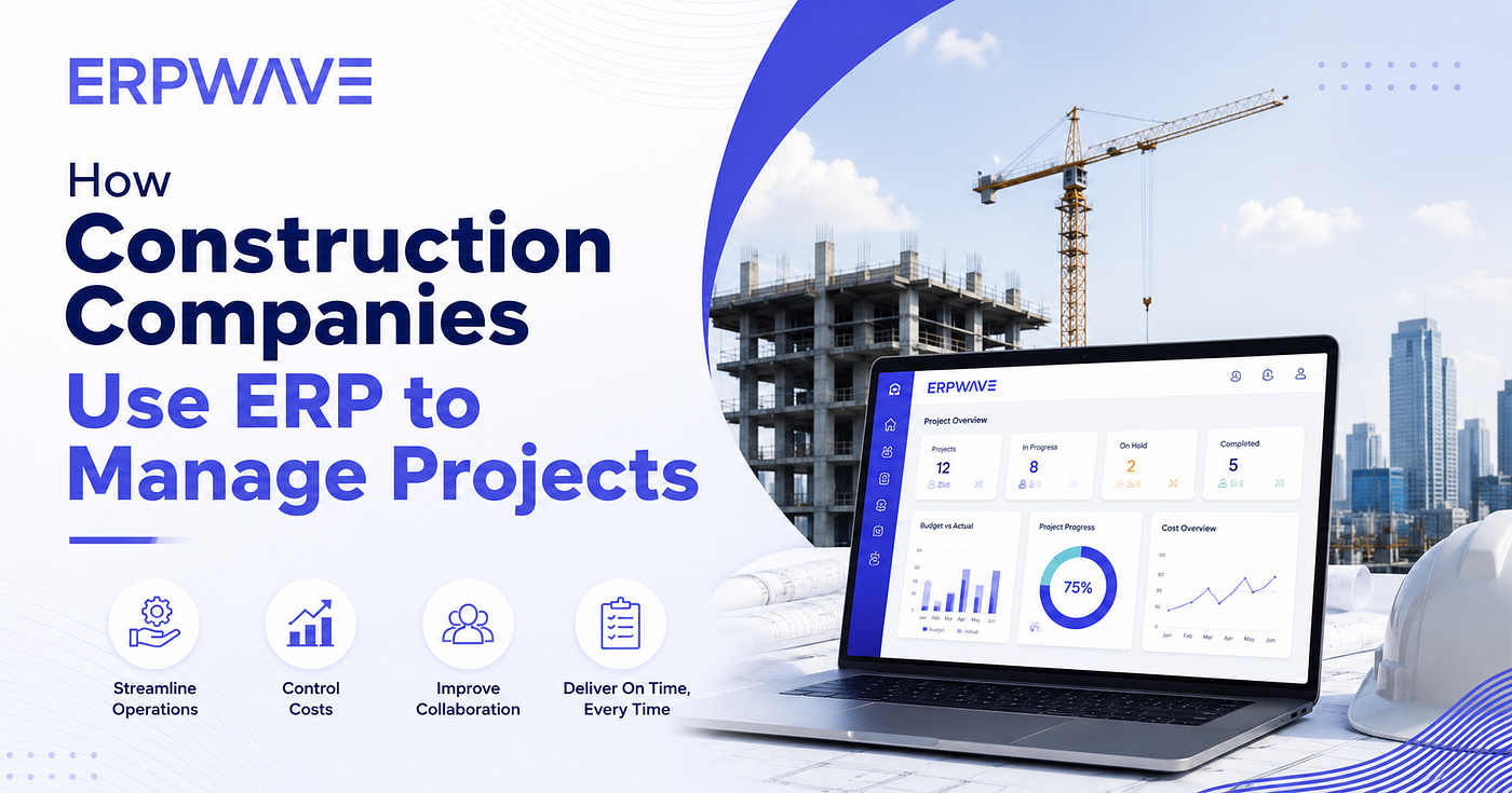 How Construction Companies Use ERP to Manage Projects