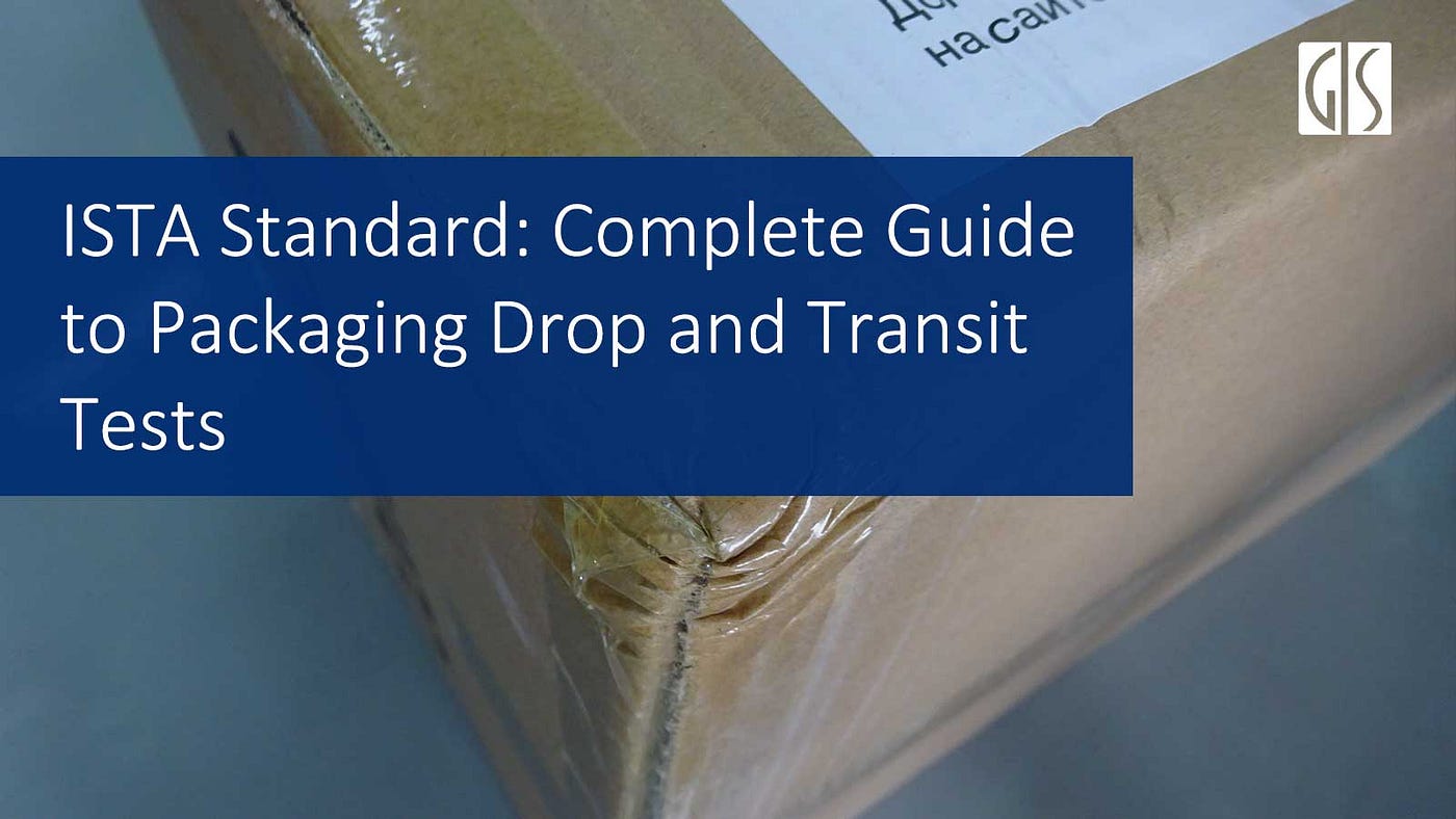 ISTA Standard: Complete Guide to Packaging Drop and Transit Tests