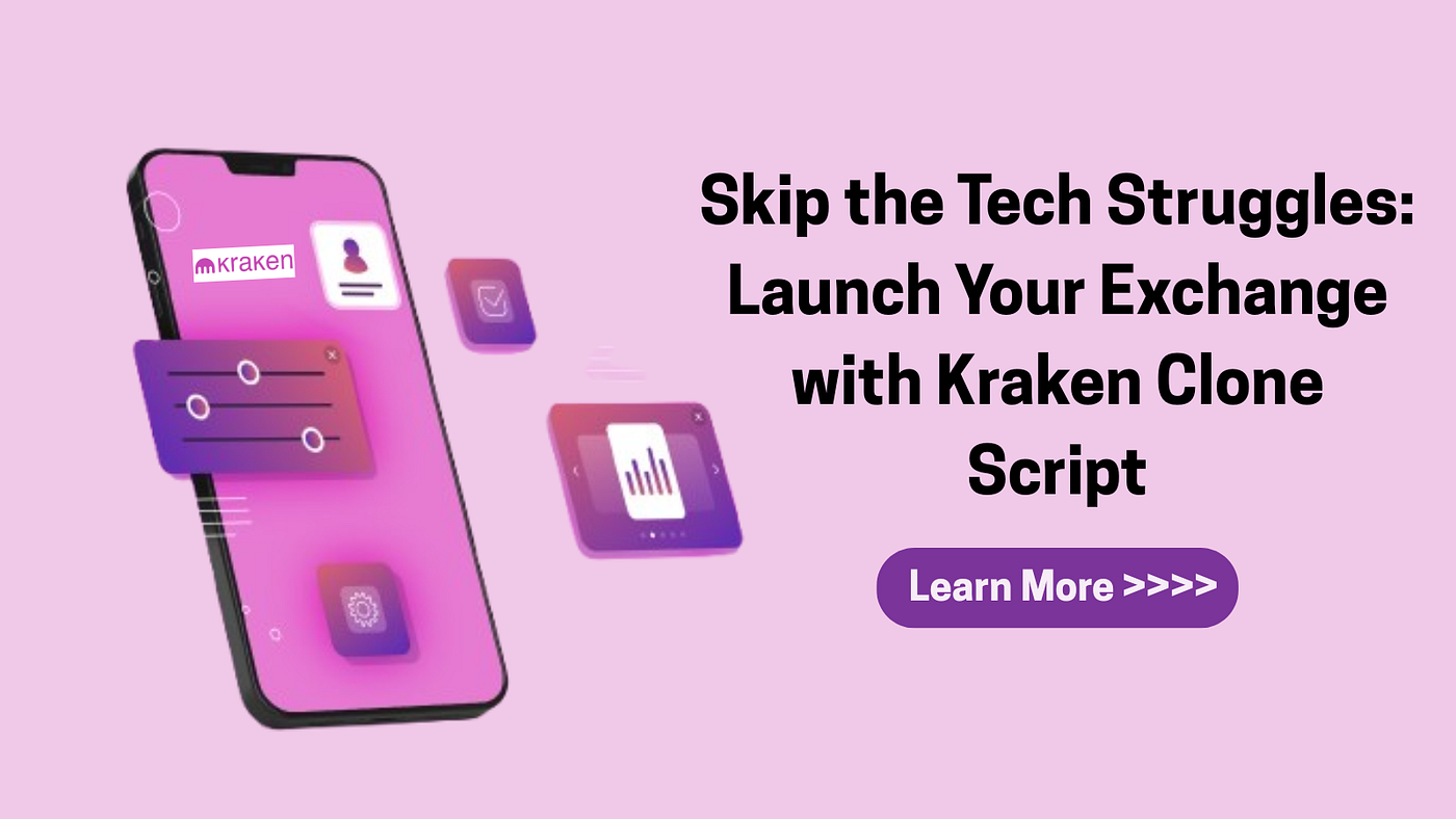 Launch Your Exchange with Kraken Clone Script | Medium