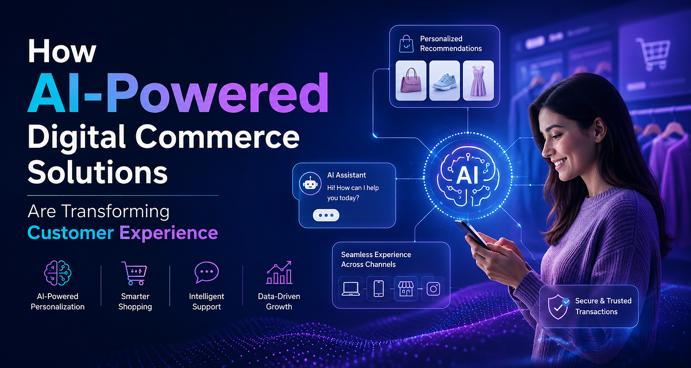 How AI-Powered Digital Commerce Solutions Are Transforming Customer Experience