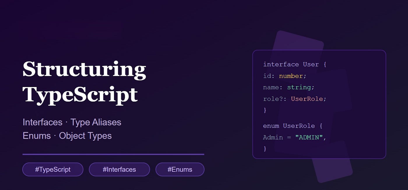 Structuring TypeScript: Interfaces, Type Aliases, Enums, and Object Types