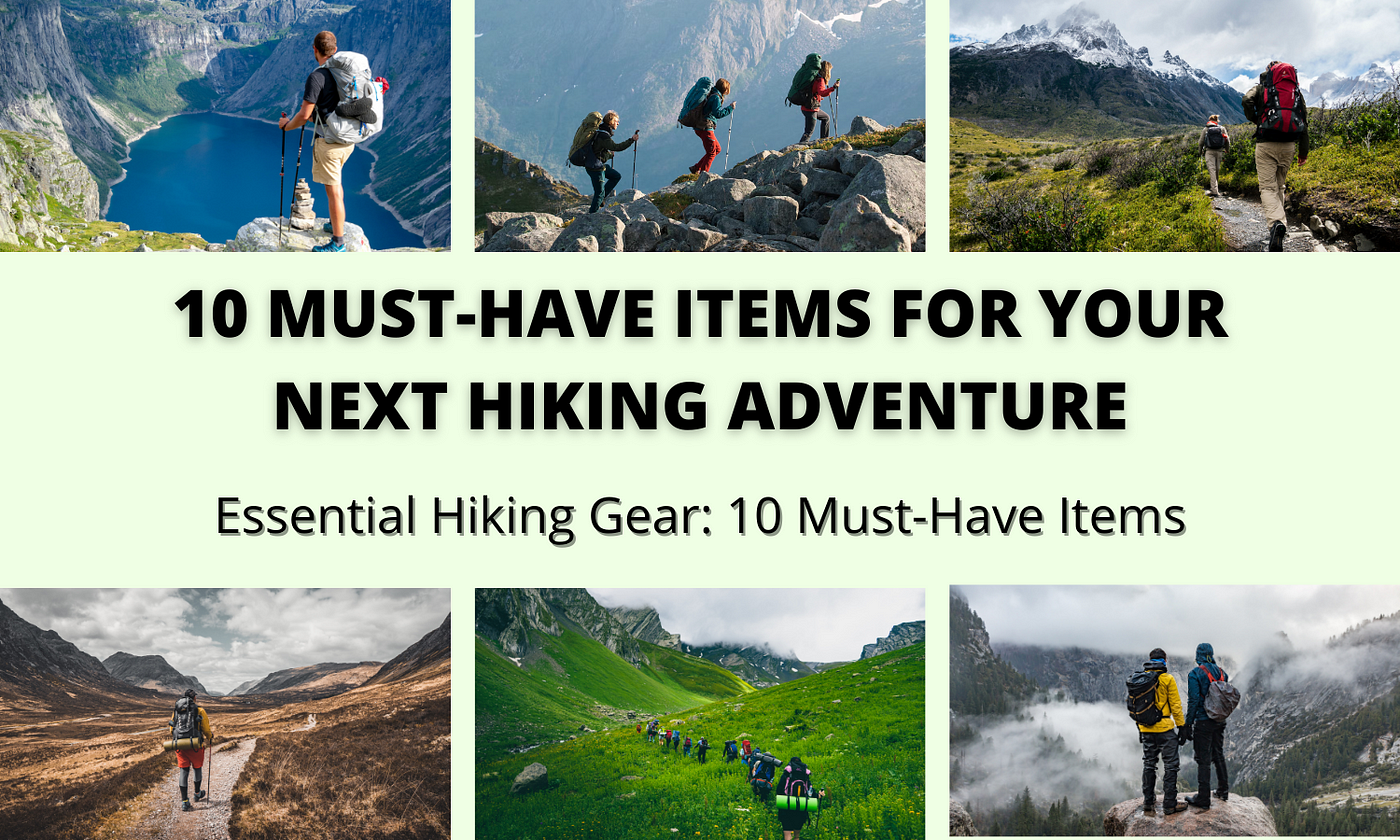 10 Must-Have Items for Your Next Hiking Adventure, by Jessica B.