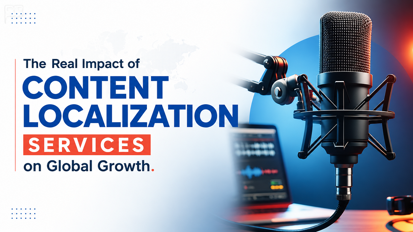 The Real Impact of Content Localization Services on Global Growth
