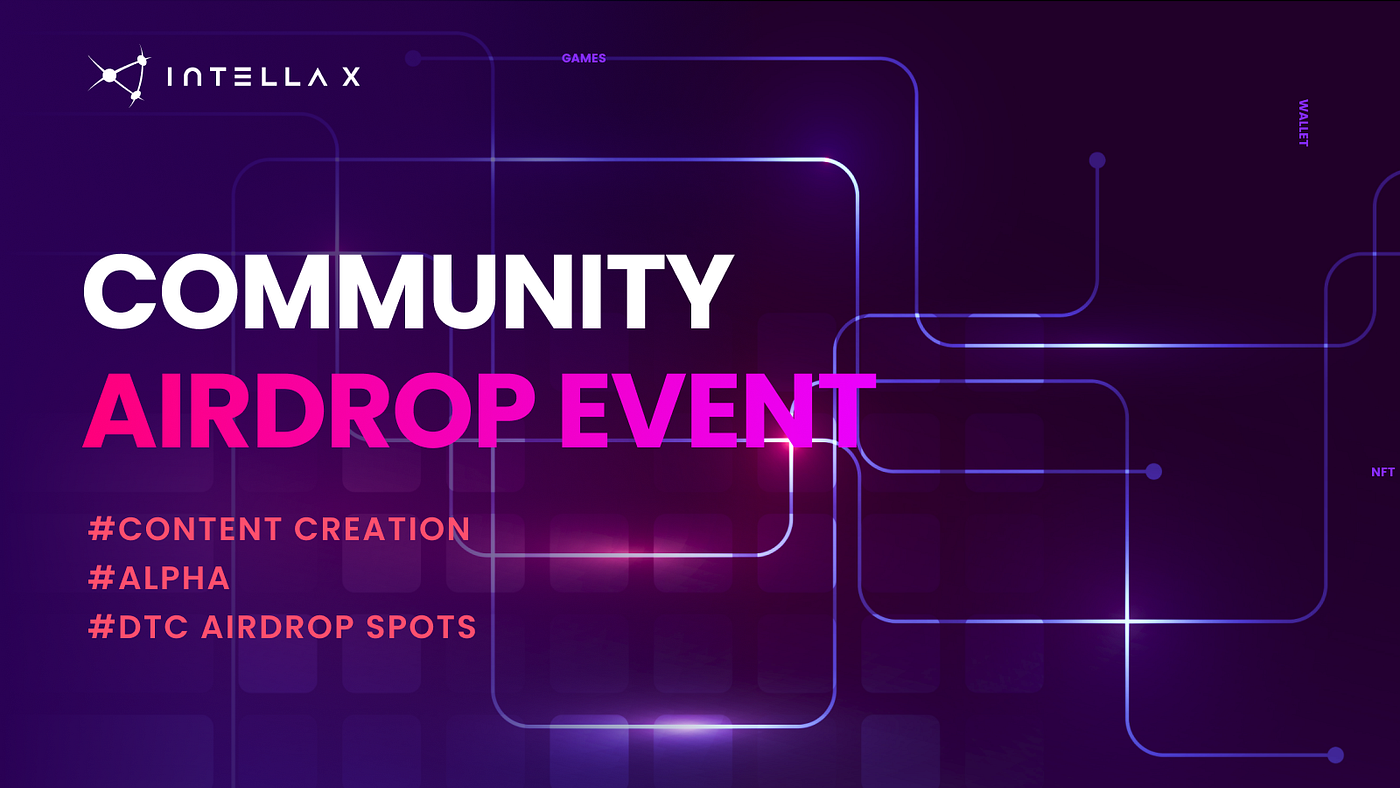 Mar 13th — Until Further Notice] Community Airdrop Event: Content Creation  & Community Raids | by Intella X | @intellax | Medium
