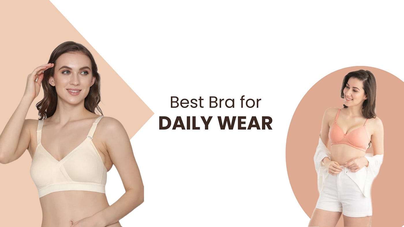 Best Bras for Daily Wear: The Ultimate Guide | by Kalyaniinnerwear | Medium