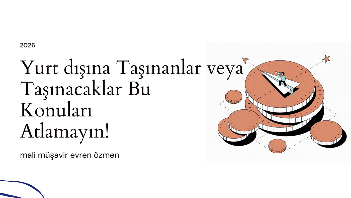 Yurt dışına Taşınanlar veya Taşınacaklar Bu Konuları Atlamayın!