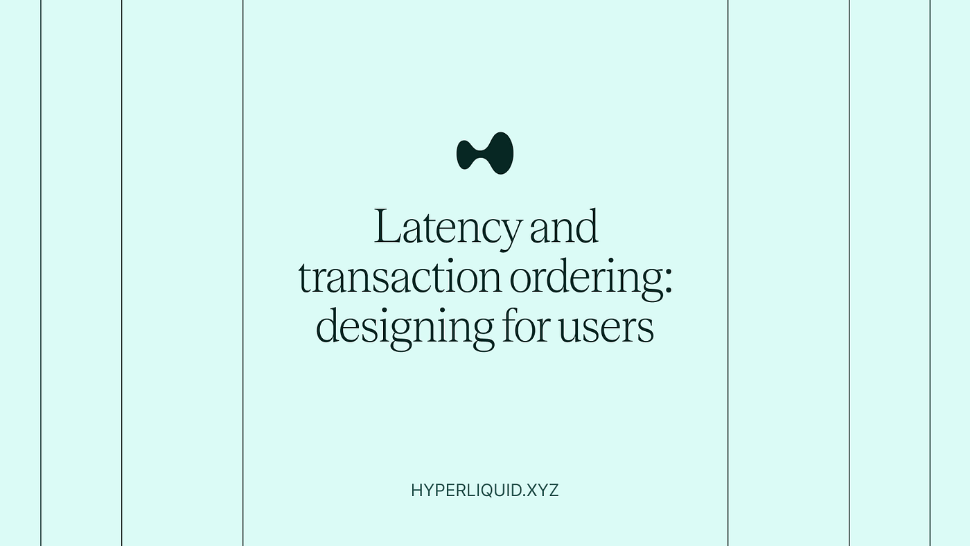 Latency and transaction ordering on Hyperliquid | by Hyperliquid | Medium