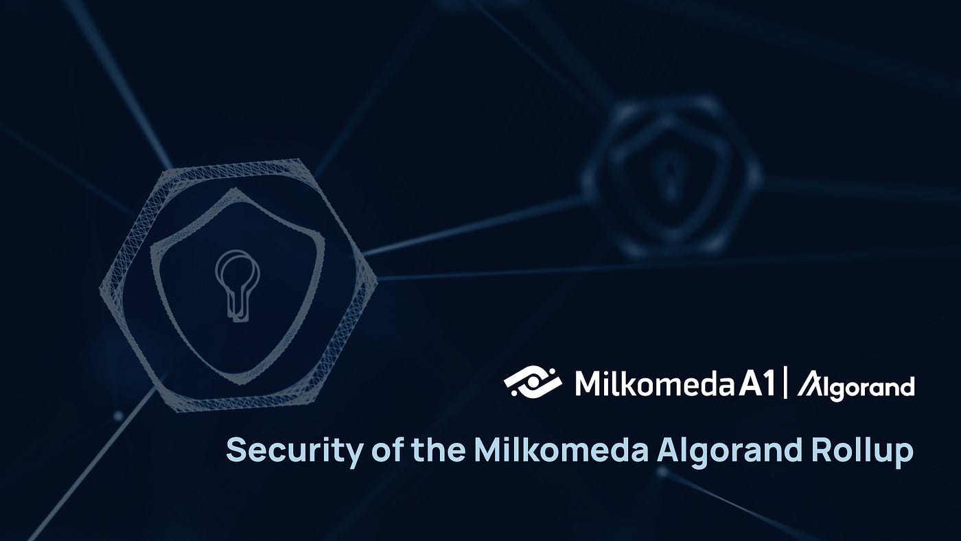 Security of the Milkomeda Algorand Rollup | by Milkomeda Foundation | Medium