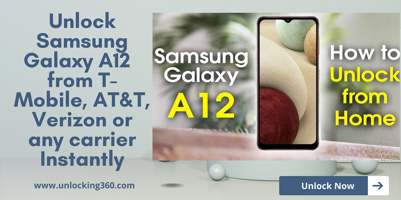 Unlock Samsung Galaxy A12 from T-Mobile, AT&T, Verizon or any carrier Instantly