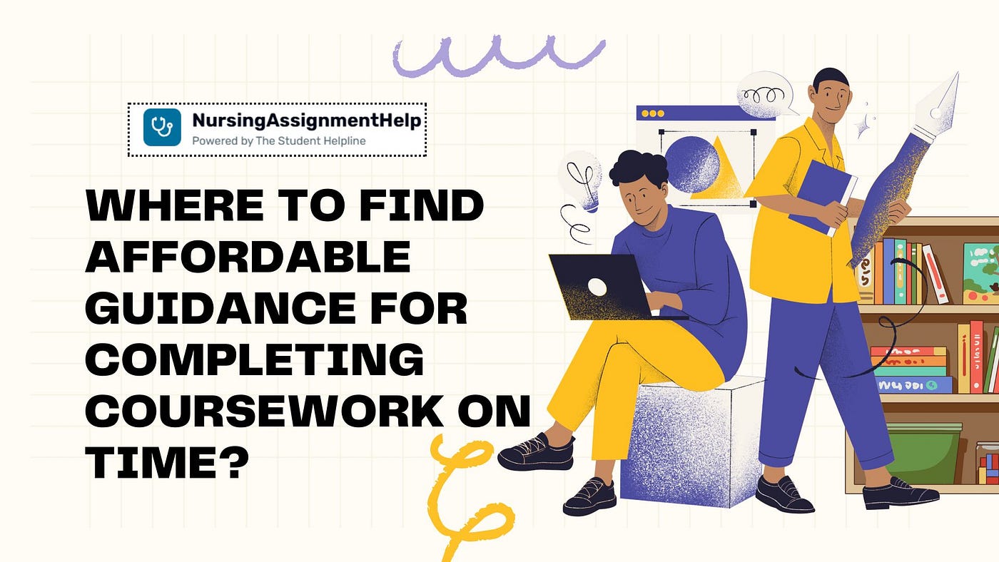 Where to Find Affordable Guidance for Completing Coursework on Time?