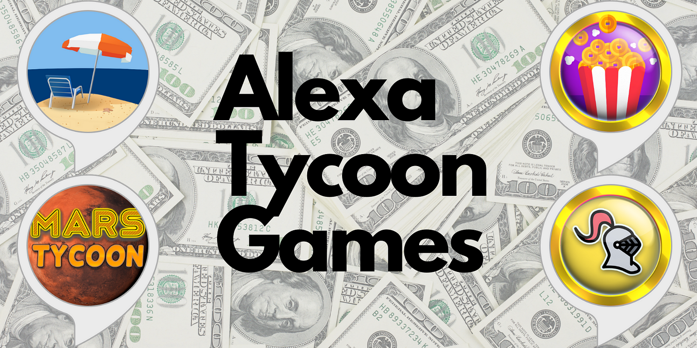 Best Tycoon Games for Amazon Alexa | Oct 2020 | Medium